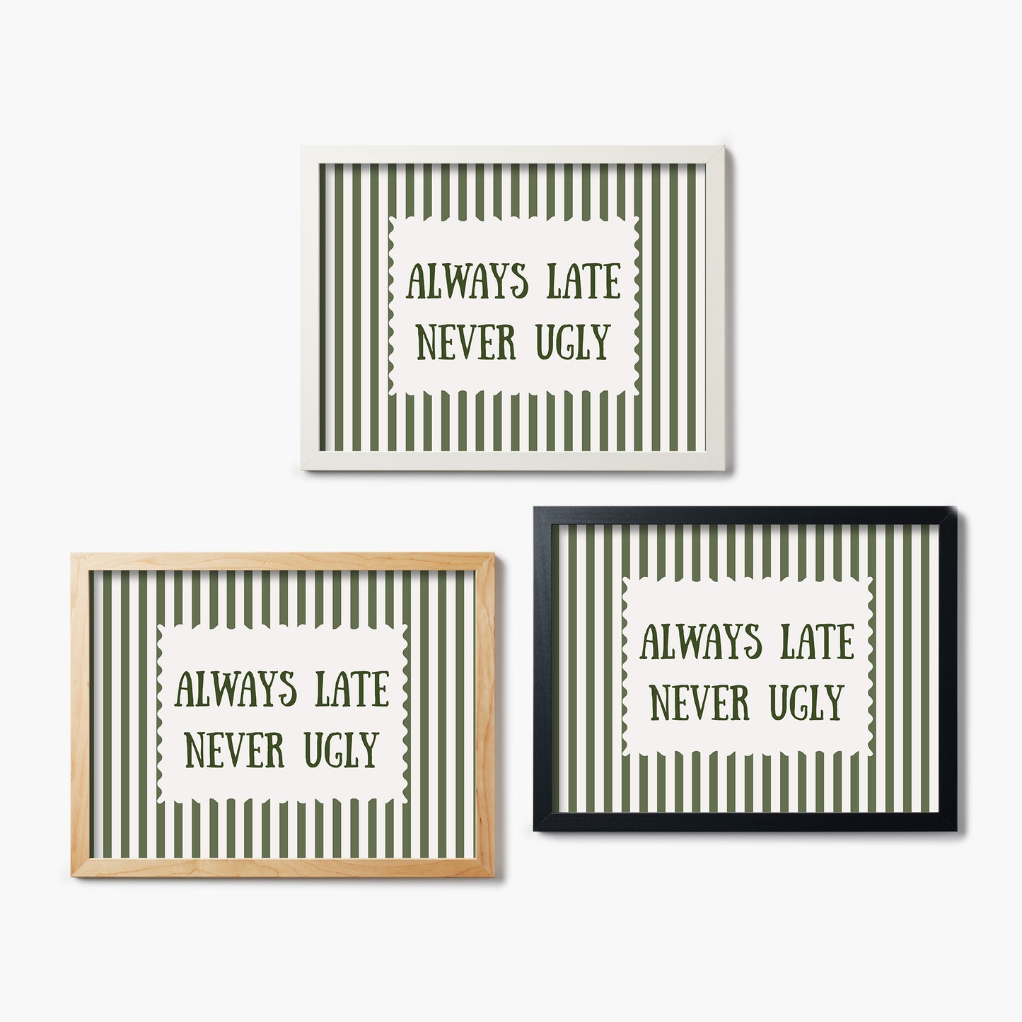 Always Late, Never Ugly